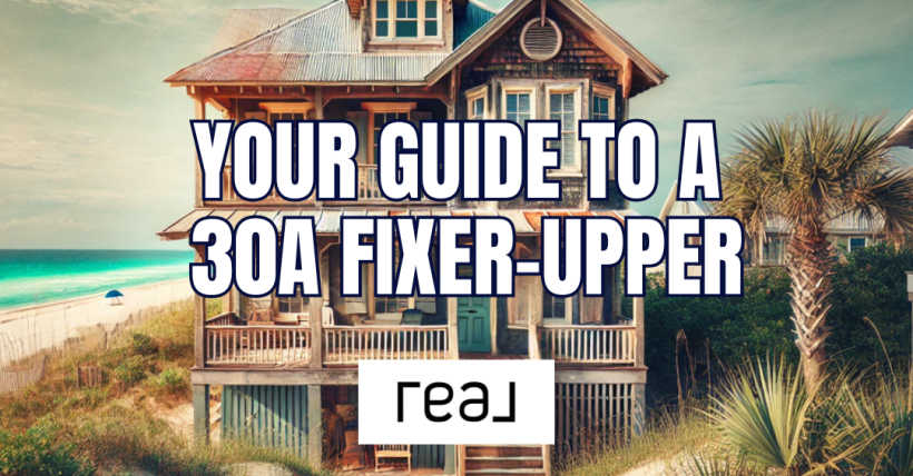 Unlock the Potential: Why Buying a Fixer Upper on 30A Could Be Your Path to Affordable Beach Homeownership